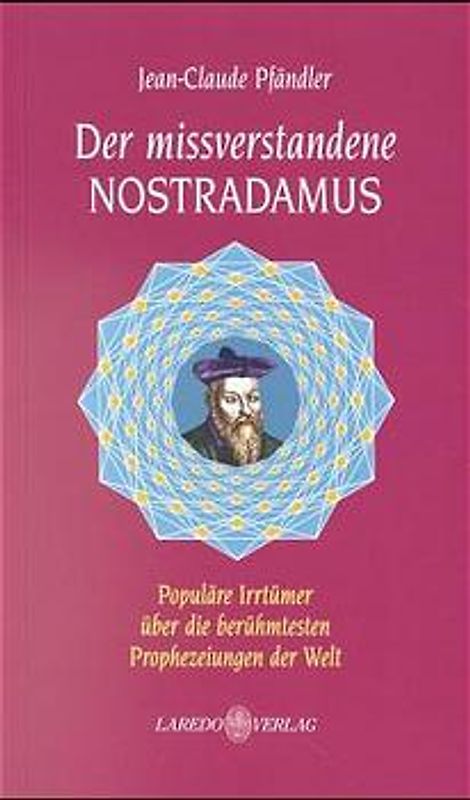 Der missverstandene Nostradamus. Populäre Irrtümer über die berühmtesten Prophezeiungen der Welt