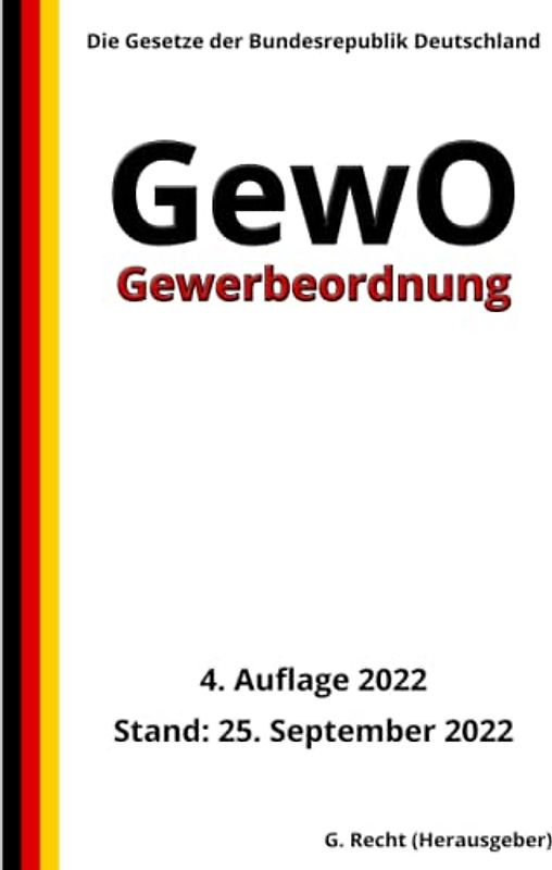 Gewerbeordnung - GewO, 4. Auflage 2022: Die Gesetze der Bundesrepublik Deutschland