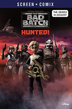 Star Wars the Bad Batch: Hunted! (Screen Comix)