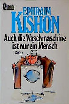 Auch die Waschmaschine ist nur ein Mensch. Satiren