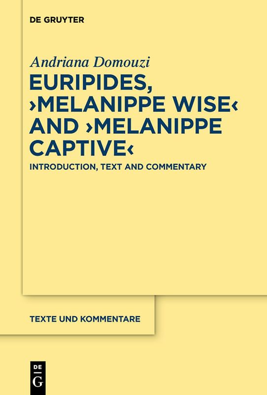 Euripides, ›Melanippe Wise‹ and ›Melanippe Captive‹