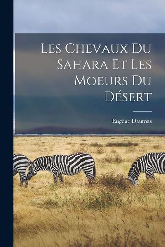 Les Chevaux Du Sahara Et Les Moeurs Du Désert