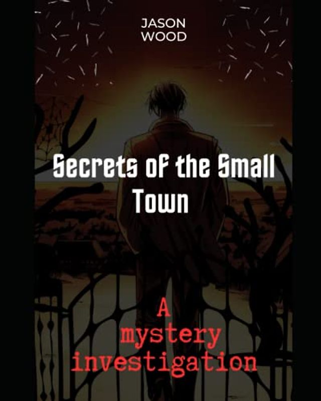 Secrets of the Small Town : A mystery investigation