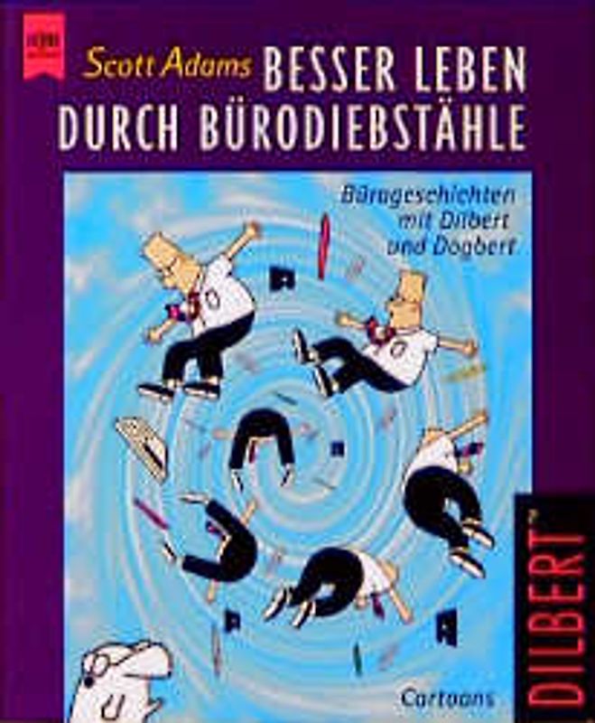 Besser leben durch Bürodiebstähle. Bürogeschichten mit Dilbert und Dagobert