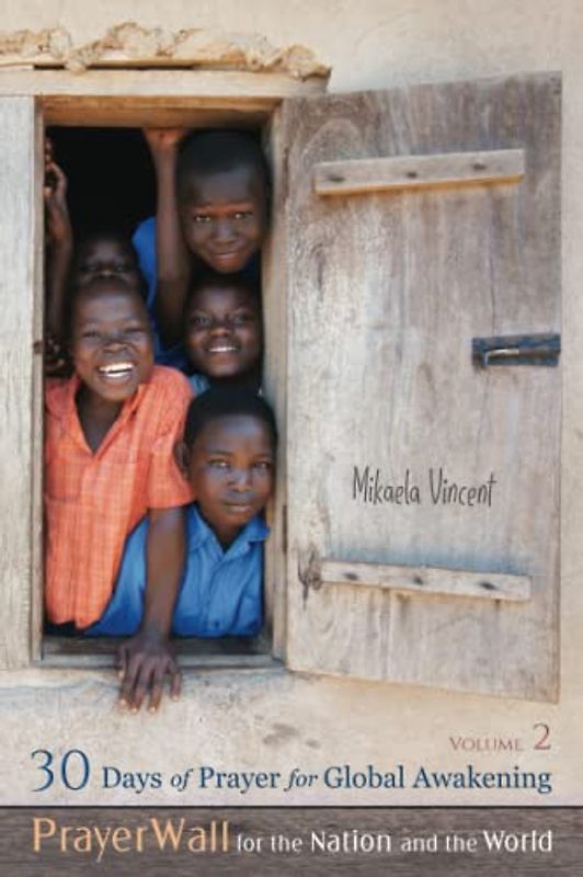 30 Days of Prayer for Global Awakening, Volume 2: Prayer Wall for the Nation and the World