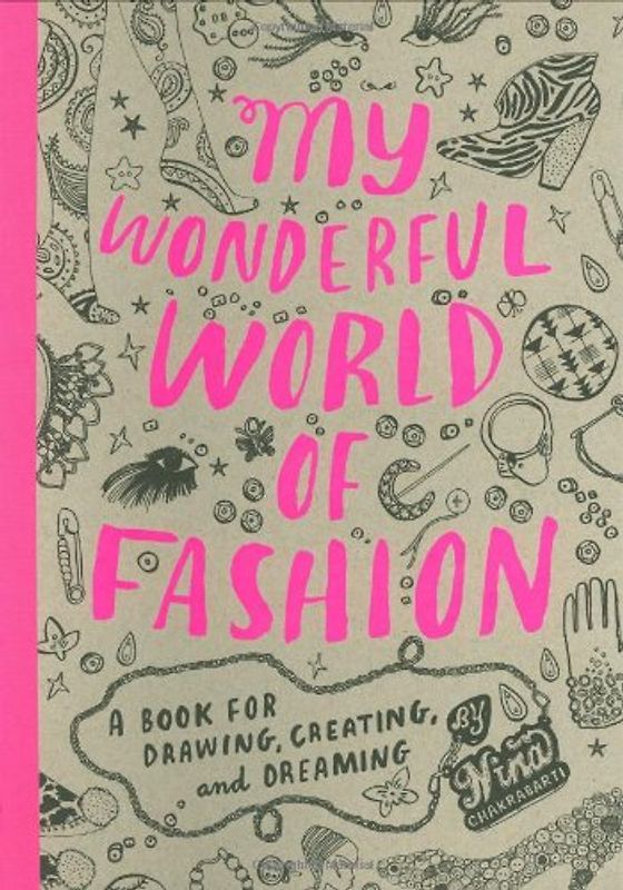 My Wonderful World of Fashion. A Book for Drawing, Creating and Dreaming