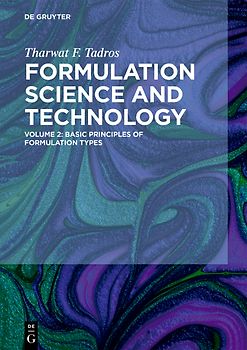 Tharwat F. Tadros: Formulation Science and Technology / Basic Principles of Formulation Types