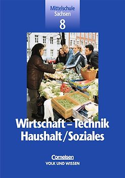 Wirtschaft - Technik - Haushalt/Soziales. Mittelschule Sachsen / 8. Schuljahr - Schülerbuch