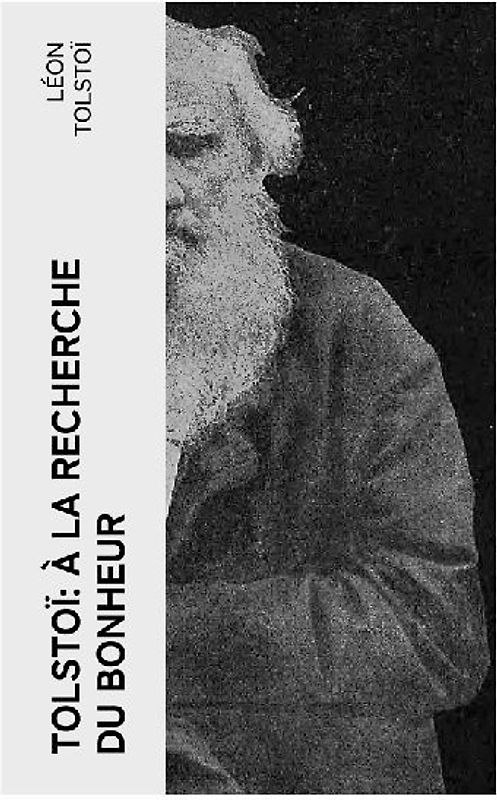 Tolstoï: À la recherche du bonheur