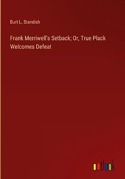 Frank Merriwell's Setback; Or, True Pluck Welcomes Defeat