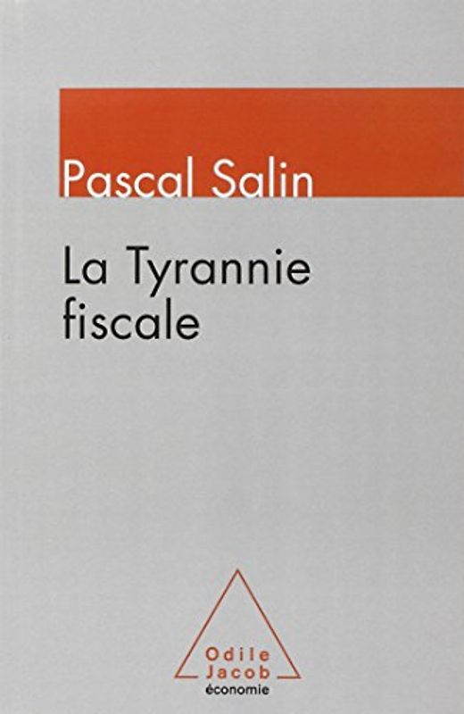La Tyrannie fiscale - Pascal Salin