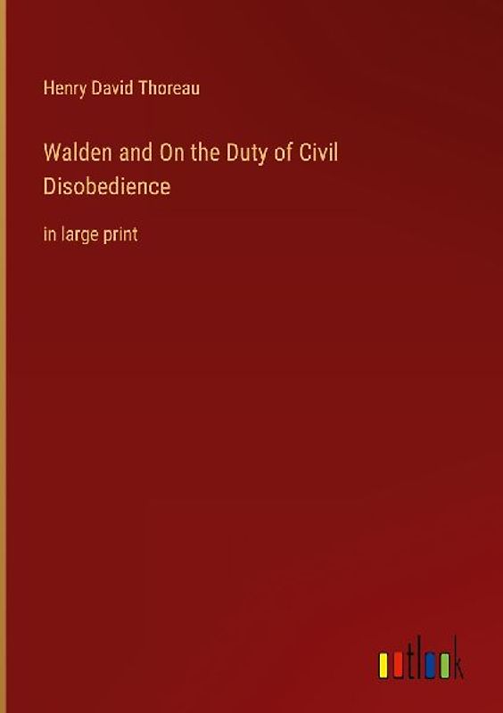 Walden and On the Duty of Civil Disobedience