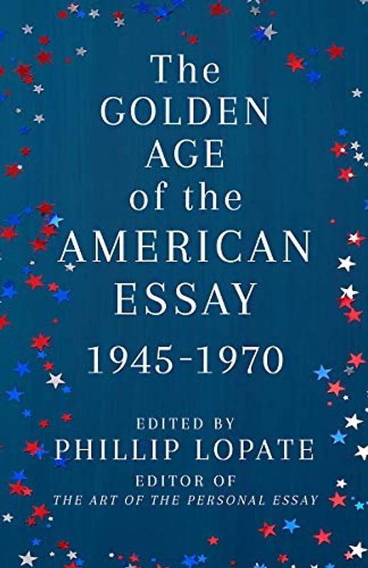The Golden Age of the American Essay: 1945-1970
