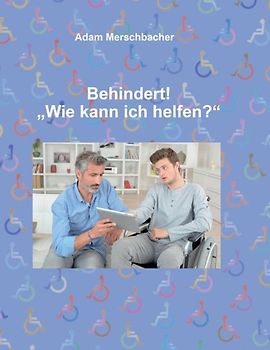 Behindert! „Wie kann ich helfen“?
