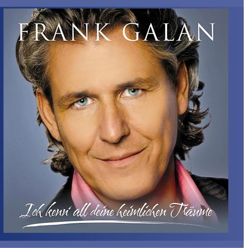 Frank Galan - Ich Kenn' All Deine Heimlichen