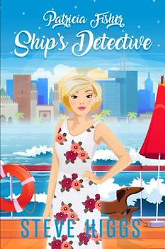 Patricia Fisher: Ship's Detective: Patricia Fisher: Ship's Detective - A Cozy Mystery Adventure