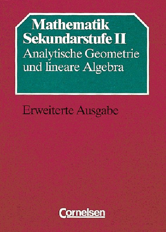 Mathematik Gymnasiale Oberstufe. Bisherige allgemeine Ausgabe / Analytische Geometrie und Lineare Algebra (Erweiterte Ausgabe)