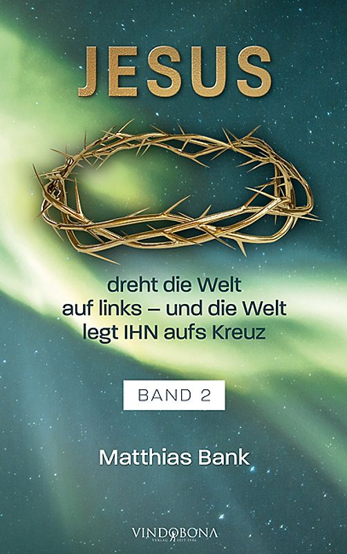 Jesus dreht die Welt auf links - und die Welt legt IHN aufs Kreuz