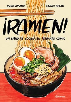 ¡Ramen! Un Libro de Cocina En Formato Cómic / Let's Make Ramen! a Comic Book Cookbook