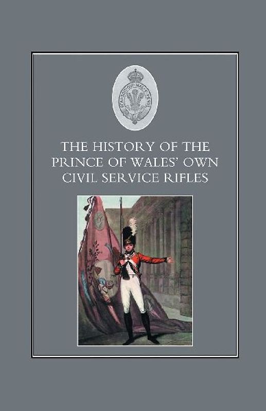 HISTORY OF THE PRINCE OF WALES'S OWN CIVIL SERVICE RIFLES