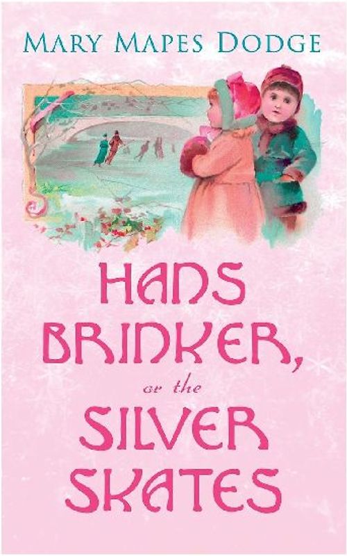 Hans Brinker, or The Silver Skates