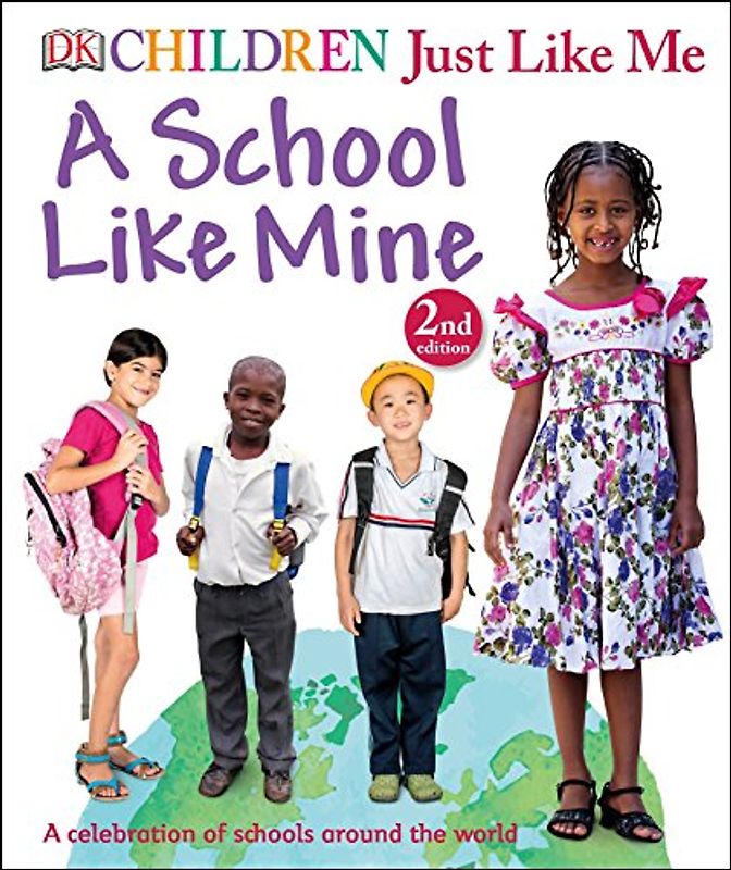 Children Just Like Me: A School Like Mine: A Celebration of Schools Around the World