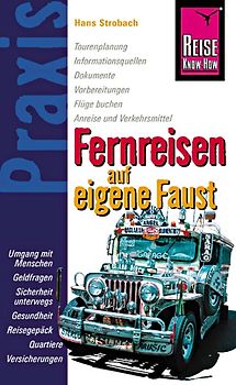 Reise Know-How Praxis: Fernreisen auf eigene Faust