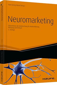 Neuromarketing. Erkenntnisse der Hirnforschung für Markenführung, Werbung und Verkauf