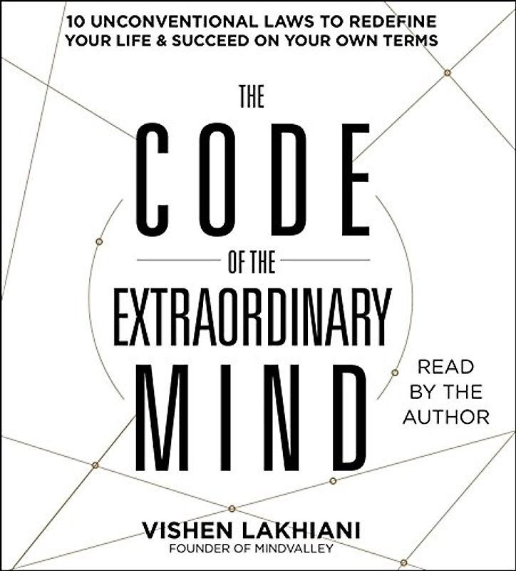 The Code of the Extraordinary Mind: 10 Unconventional Laws to Redefine Your Life and Succeed On Your Own Terms
