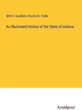 An Illustrated History of the State of Indiana