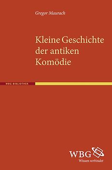 Kleine Geschichte der antiken Komödie