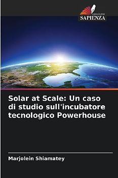 Solar at Scale: Un caso di studio sull'incubatore tecnologico Powerhouse