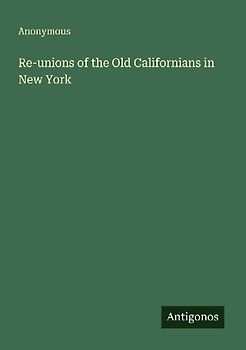 Re-unions of the Old Californians in New York