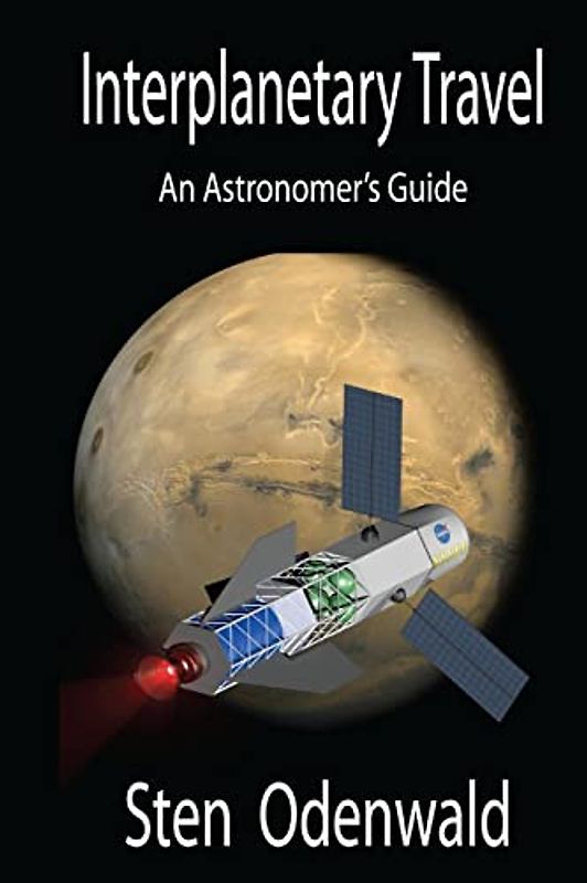 Interplanetary Travel: An Astronomer's Guide (Space Travel)