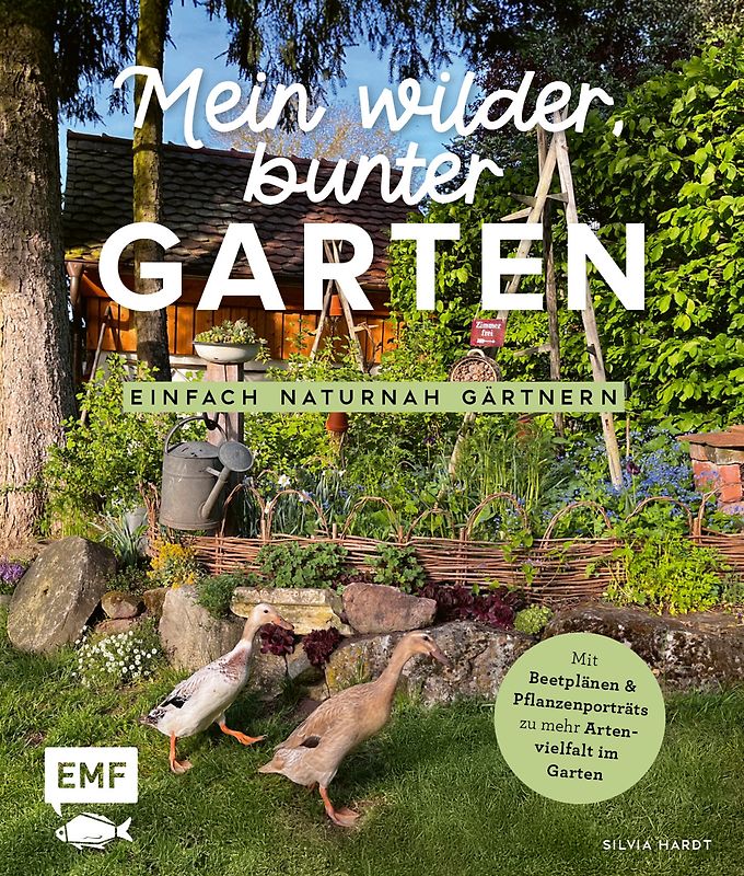 Mein wilder, bunter Garten – Einfach naturnah gärtnern