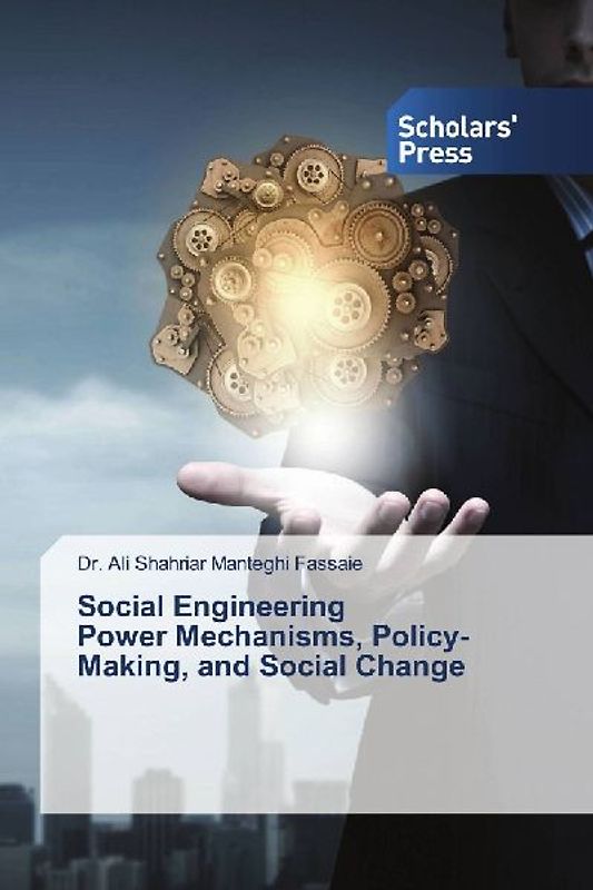 Social Engineering Power Mechanisms, Policy-Making, and Social Change