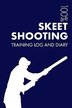 Skeet Shooting Training Log and Diary: Training Journal For Skeet Shooting - Notebook