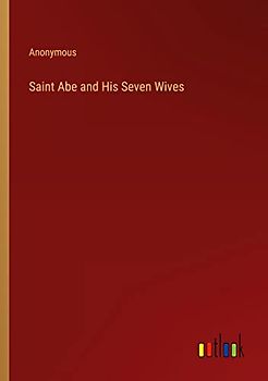 Saint Abe and His Seven Wives
