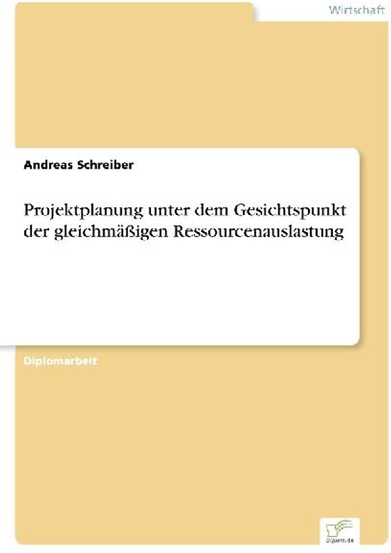Projektplanung unter dem Gesichtspunkt der gleichmäßigen Ressourcenauslastung