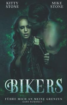 Bikers - Führe mich an meine Grenzen: Dark Romance