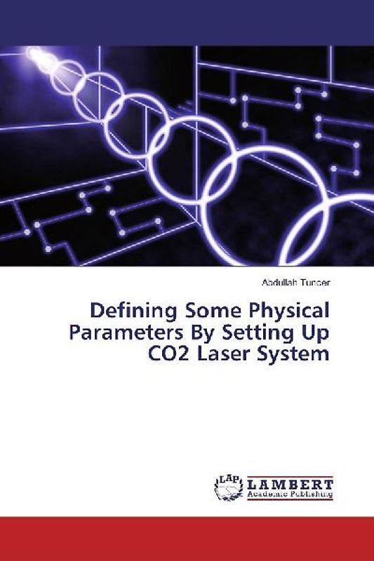 Defining Some Physical Parameters By Setting Up CO2 Laser System