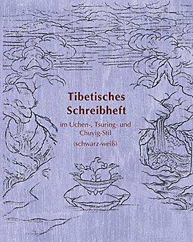Tibetisches Schreibheft im Uchen-, Tsuring- und Chuyig-Stil: (schwarz-weiß) (Tibetan Copybooks, Band 8)