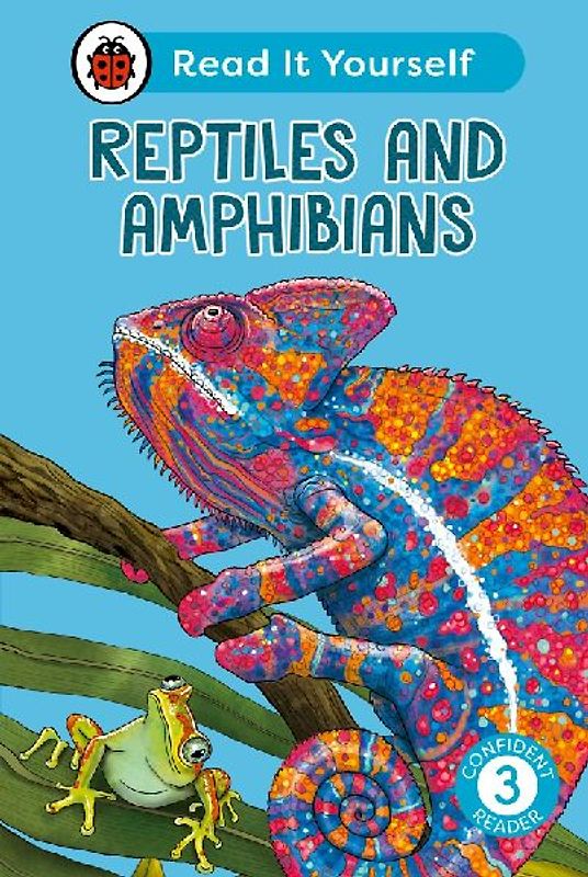 Reptiles and Amphibians: Read It Yourself - Level 3 Confident Reader