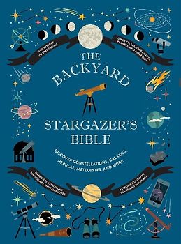 The Backyard Stargazer's Bible
