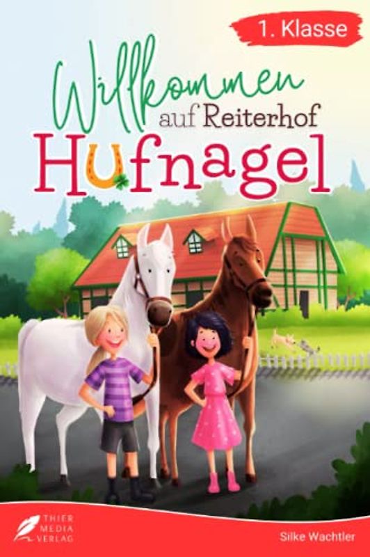 Erstlesebuch 1. Klasse - Willkommen auf Reiterhof Hufnagel