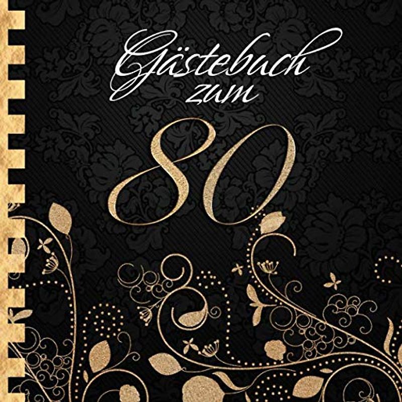 Gästebuch: Zum 80. Geburtstag I Edles Cover in Schwarz & Gold I für 90 Gäste I für geschriebene Glückwünsche und die schönsten Fotos I Quadratisches Format I Softcover I Geschenkidee zum Geburtstag