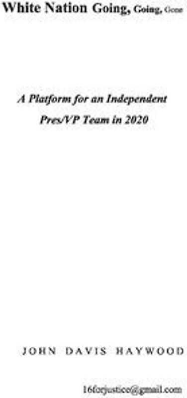 White Nation Going, Going, Gone: A Platform for an Independent Pres/VP Team in 2020 Volume 1