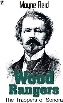 Wood Rangers The Trappers of Sonora