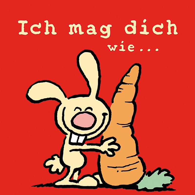 Ich mag dich wie....