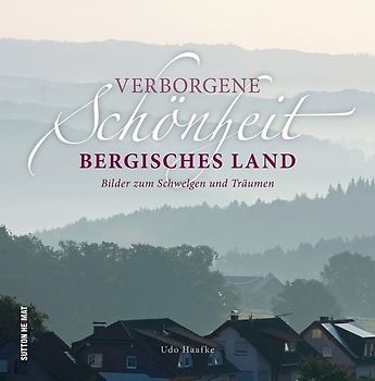 Verborgene Schönheit Bergisches Land